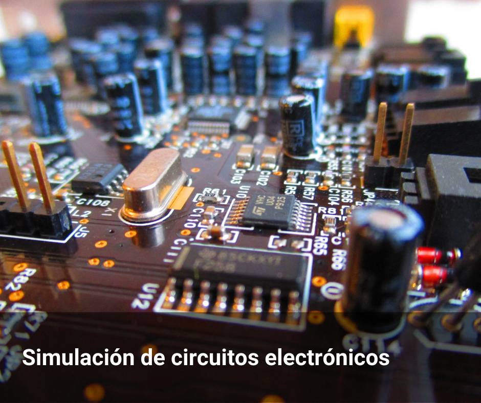 Simulación de circuitos electrónicos Simulación de circuitos electrónicos