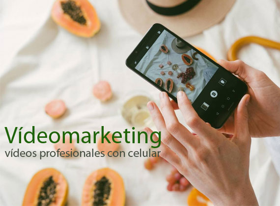 Vídeomarketing: videos profesionales con celular