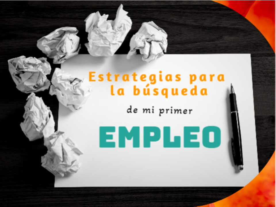 Estrategias para la búsqueda de mi primer empleo Estrategias para la búsqueda de mi primer empleo