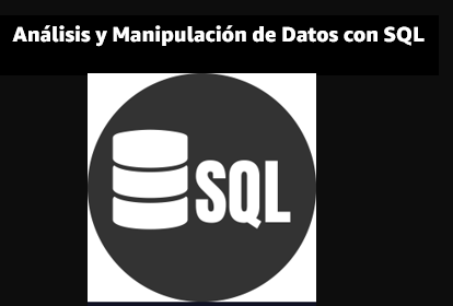 Análisis y Manipulación de Datos con SQL Análisis y Manipulación de Datos con SQL